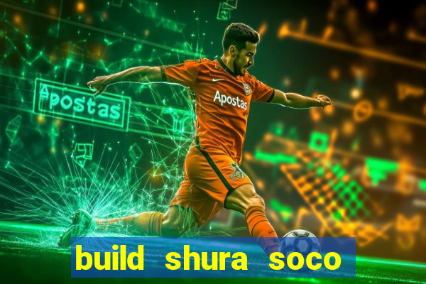 build shura soco furac o